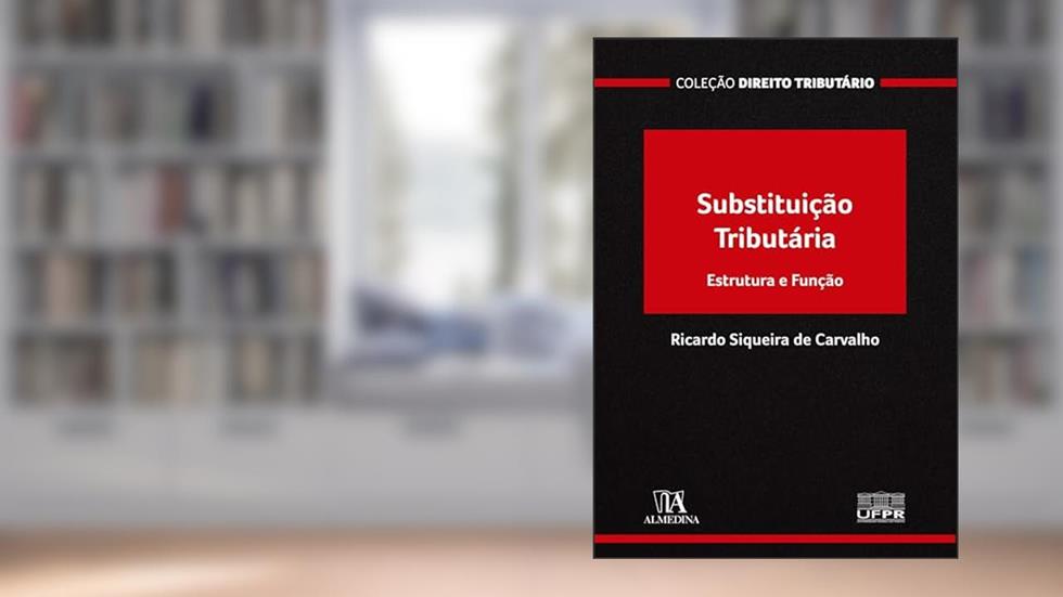 Substituição Tributária: Estrutura e função (Coleção Direito Tributário), do autor Ricardo Siqueira de Carvalho