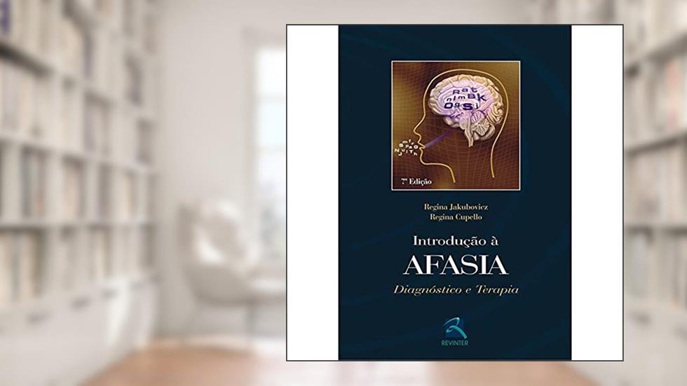 Introdução à Afasia: Diagnóstico e Terapia, do autor Regina Jakubovicz; Regina Cupello