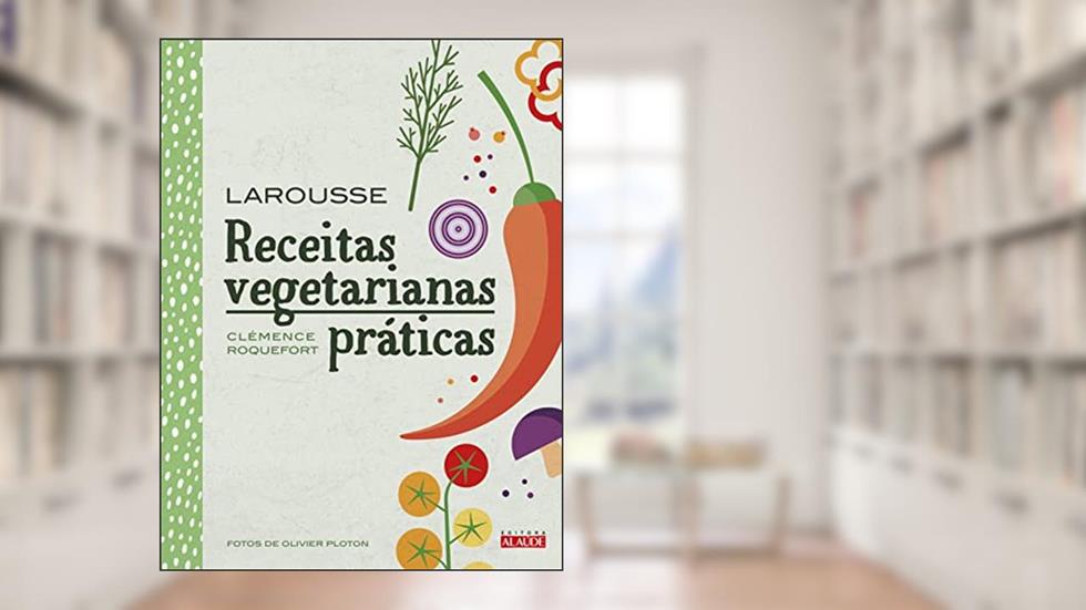 Receitas Vegetarianas Práticas, do autor Clémence Roquefort