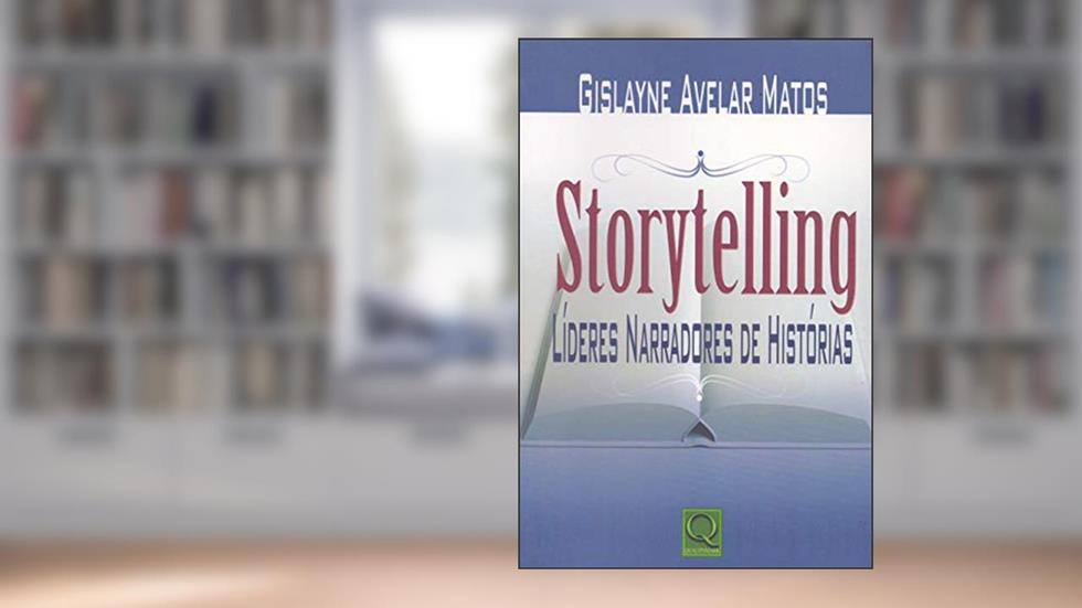Storytelling. Líderes Narradores de Histórias, do autor Gyslayne Avelar Matos