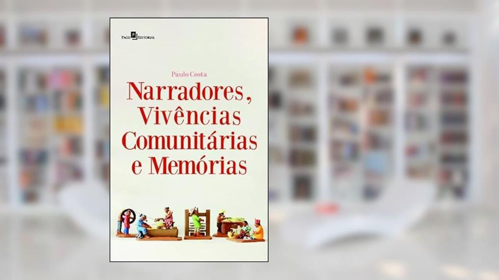 Narradores, Vivências Comunitárias e Memórias, do autor Paulo Costa