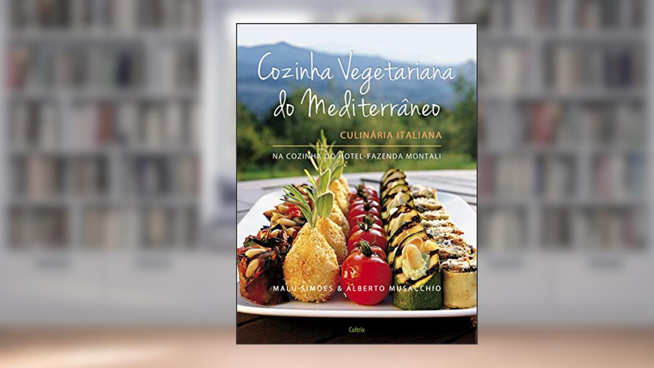 Cozinha Vegetariana do Mediterrâneo, do autor Malu Simões; Alberto Musacchio