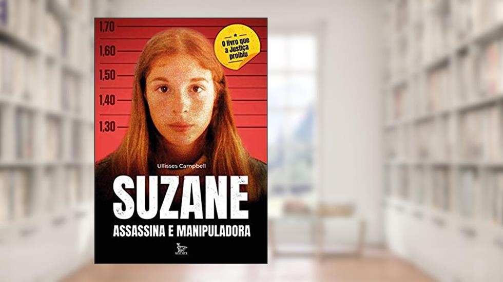 Suzane assassina e manipuladora, do autor Ullisses Campbell