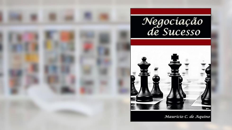 Negociação de Sucesso, do autor Maurício C. de Aquino