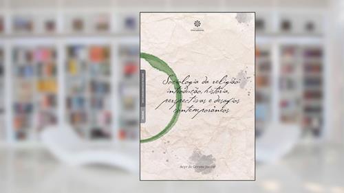 Capa de Sociologia da religião:: introdução, história, perspectivas e desafios contemporâneos, do autor Acyr de Gerone Junior