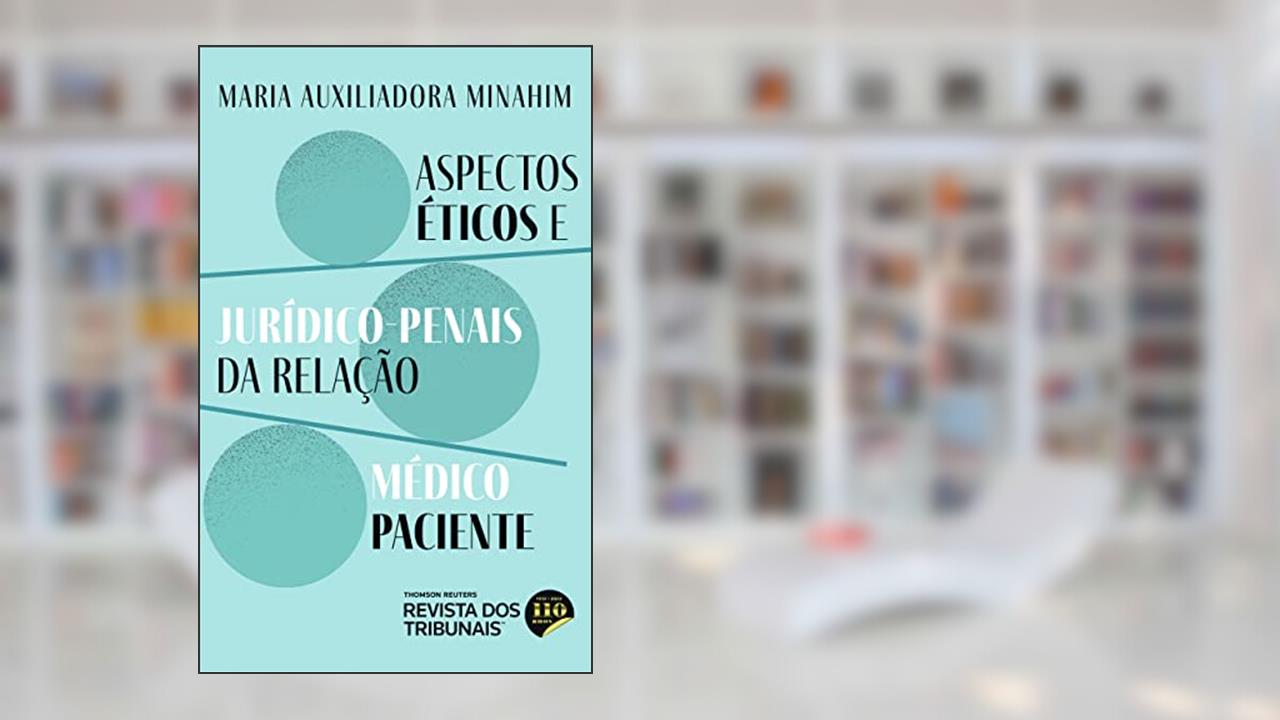 Aspectos Éticos E Jurídico-Penais Da Relação Médico Paciente, do autor Maria Auxiliadora Minahim