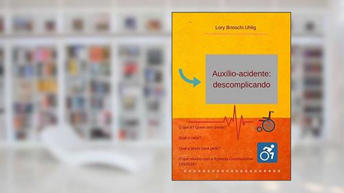 Capa de Auxílio-acidente: Descomplicando, do autor Lory Brioschi Uhlig