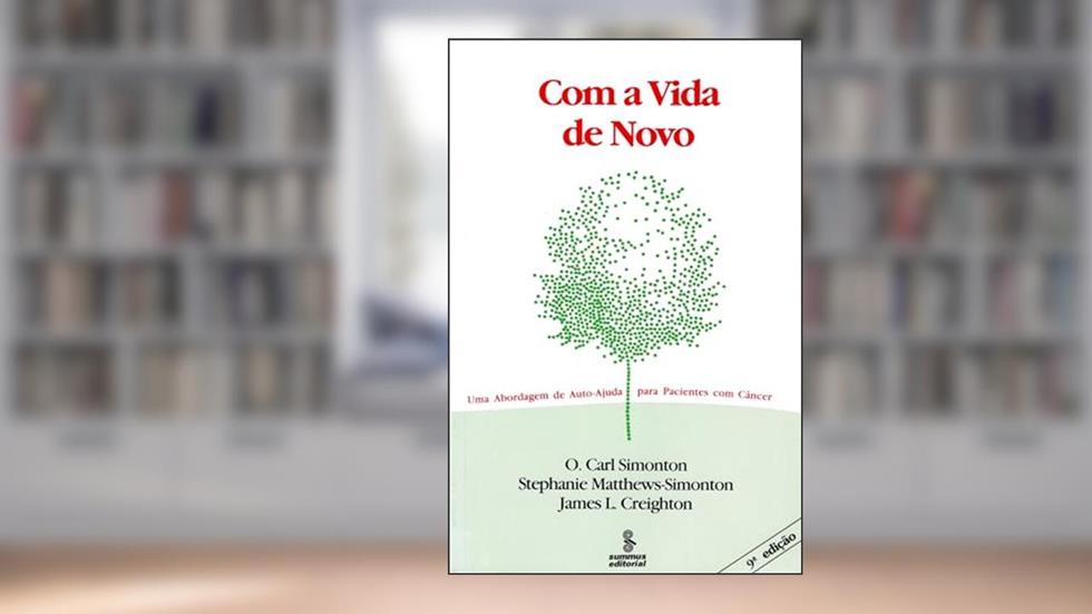 Com a vida de novo: uma abordagem de autoajuda para pacientes com câncer, do autor Stephanie Matthews-Simonton; O. Carl Simonton; James L. Creighton