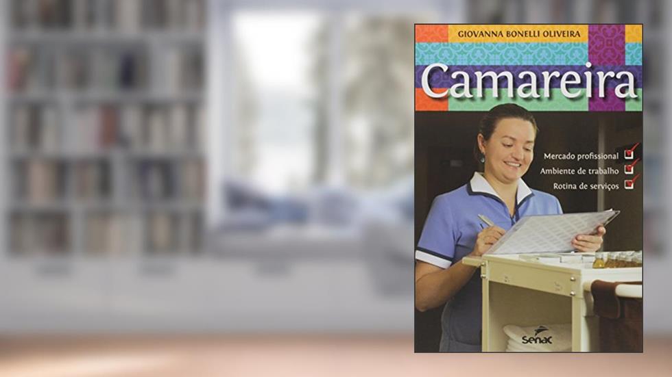 Camareira : Mercado profissional, ambiente de trabalho, do autor Giovanna Bonelli Oliveira