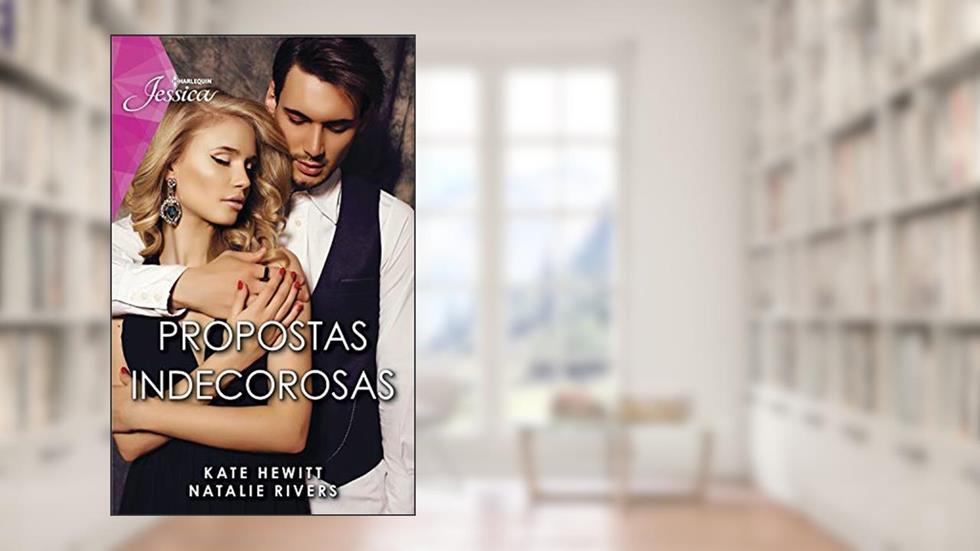 Propostas indecorosas (Harlequin Jessica Livro 126), do autor Kate Hewitt; Natalie Rivers