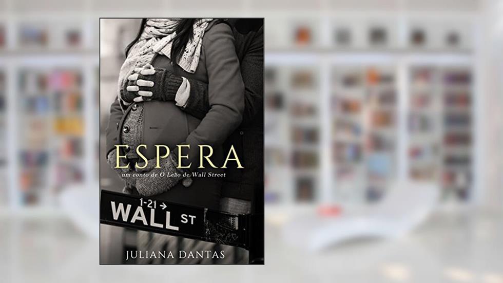Espera: Um conto de O Leão de Wall Street, do autor Juliana Dantas