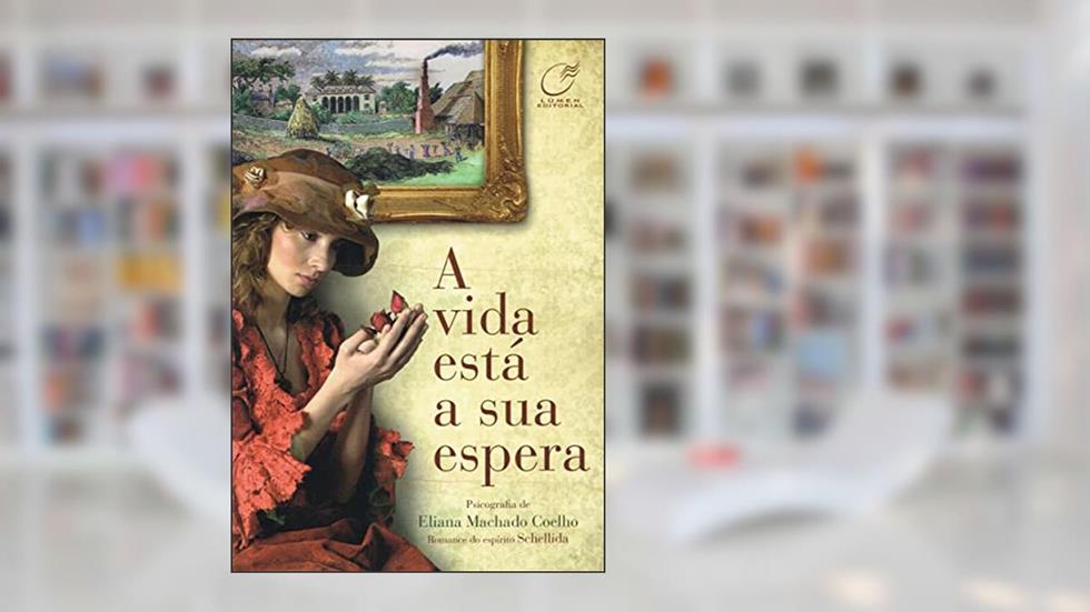 A vida está a sua espera, do autor Eliana Machado Coelho; Schellida