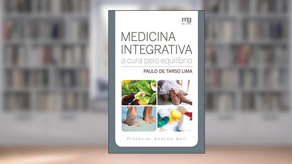 Medicina integrativa: a cura pelo equilibrio, do autor Paulo Tarso Ricieri de Lima