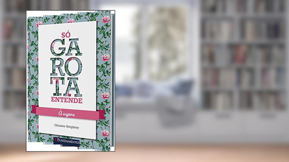 Só Garota Entende. À Espera, do autor Chrissie Keighery