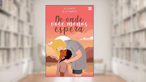 Capa de De onde você menos espera (Histórias Coloridas Para Dias Especiais Livro 7), do autor Lu Campos; Ju Lovato