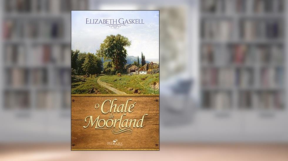 O Chalé de Moorland, do autor Elizabeth Gaskell