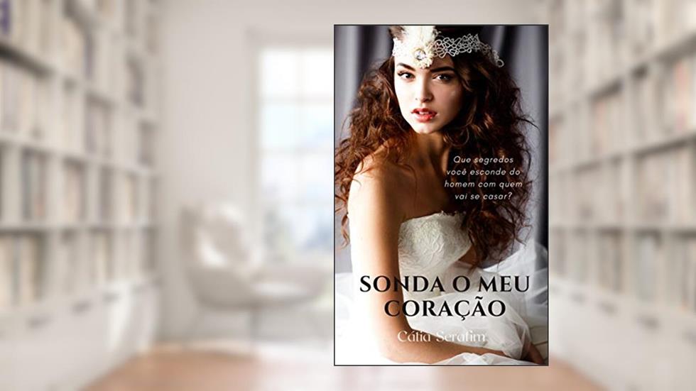 Sonda o meu coração (Amores da Capital Livro 4), do autor Cátia Serafim