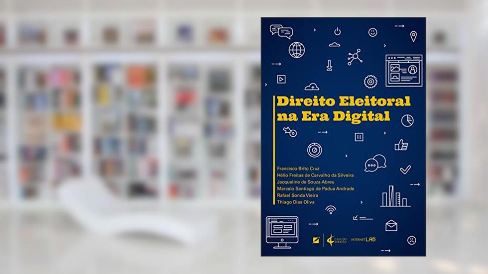 Direito Eleitoral na Era Digital, do autor Hélio Freitas de Carvalho da Silveira; Jacqueline de Souza Abreu; Marcelo Santiago de Pádua Andrade