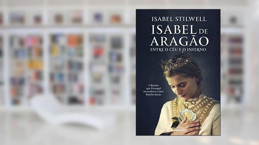 Isabel de Aragão- Entre o Céu e o Inferno, do autor Isabel Stilwell