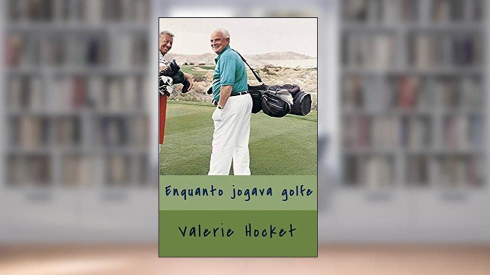 Enquanto Jogava Golfe, do autor Valerie Hockert