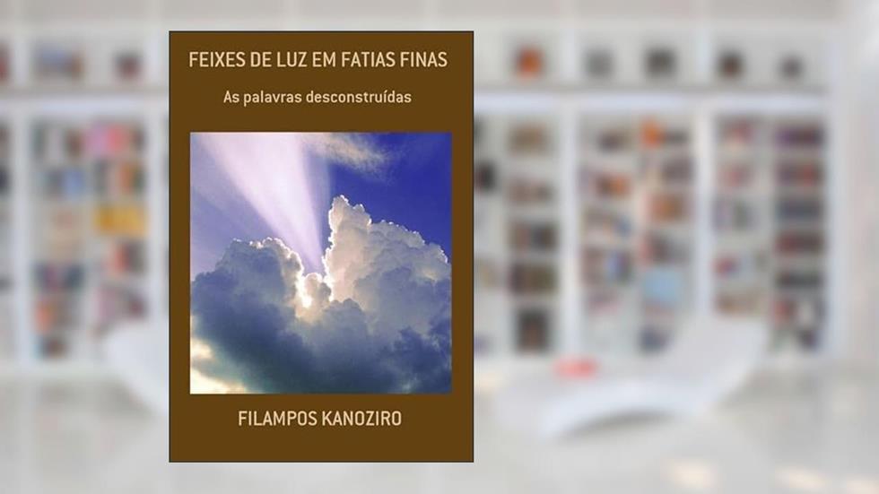 Feixes de Luz em Fatias Finas, do autor Filampos Kanoziro