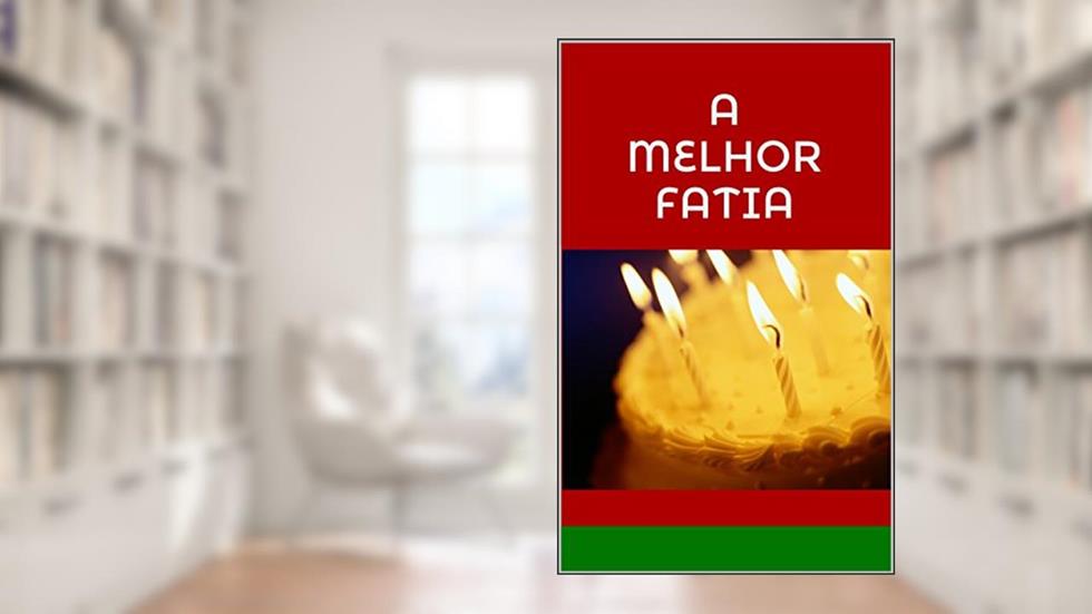 A melhor fatia, do autor Raquel Araujo