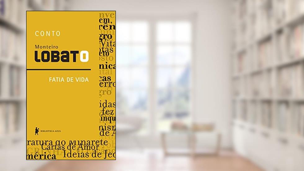 Fatia de vida - Conto, do autor Monteiro Lobato