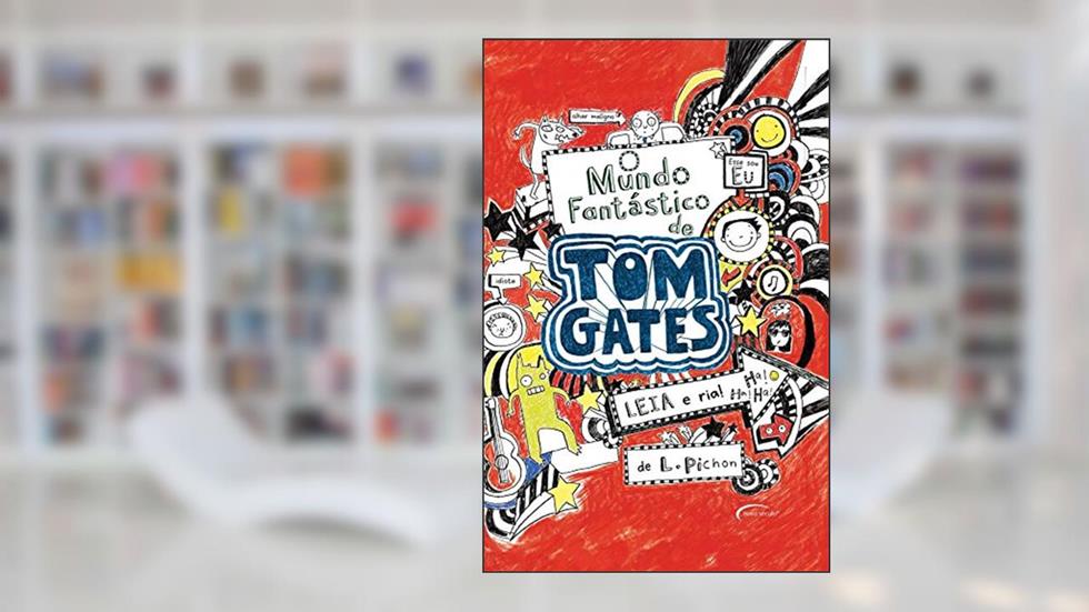 O Mundo Fantástico de Tom Gates, do autor Liz Pichon