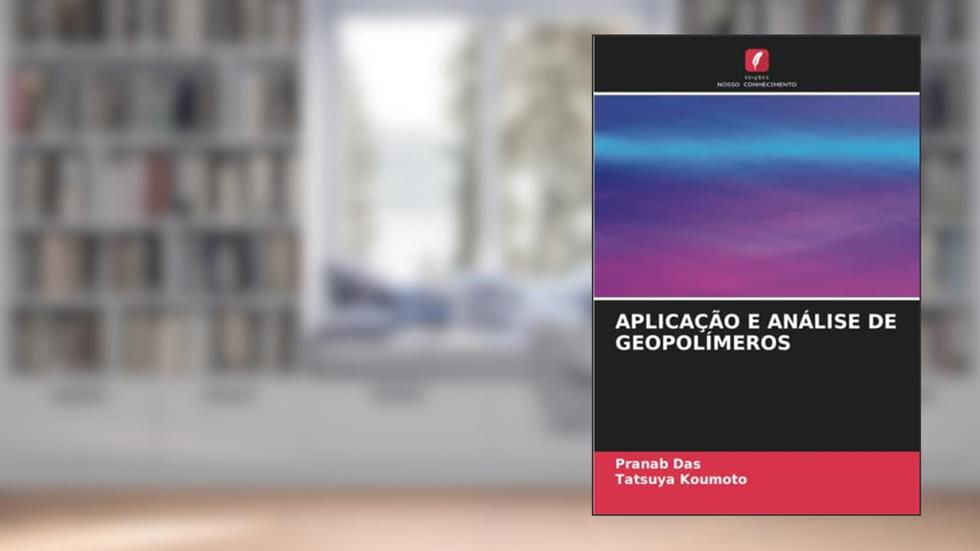 APLICAÇÃO E ANÁLISE DE GEOPOLÍMEROS, do autor Pranab Das; Tatsuya Koumoto