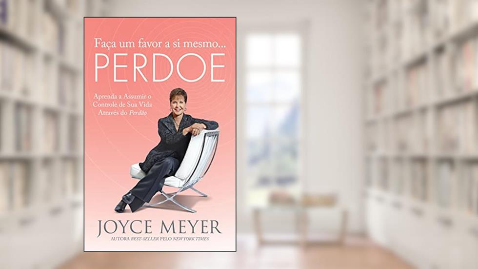 Faça um Favor a si Mesmo... Perdoe, do autor Joyce Meyer