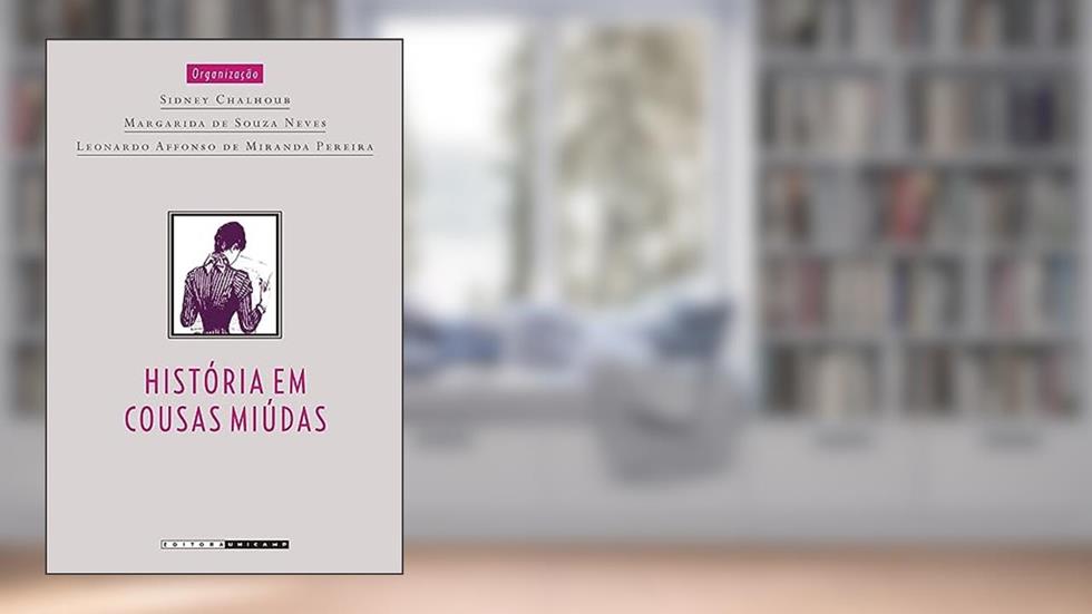 História em cousas miúdas: Capítulos de história social da crônica no Brasil, do autor Margarida de Souza Neves