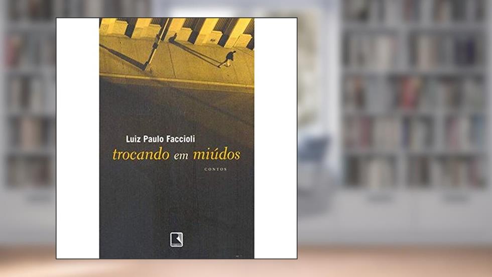 TROCANDO EM MIÚDOS, do autor Luiz Paulo Faccioli