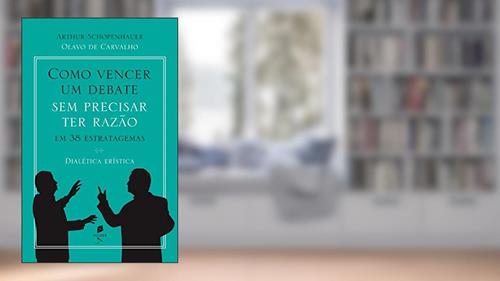 Capa de Como Vencer Um Debate Sem Precisar Ter Razão, Em 38 Estratagemas. Dialética Erística, do autor Olavo De Carvalho; arthur Schopenhauer