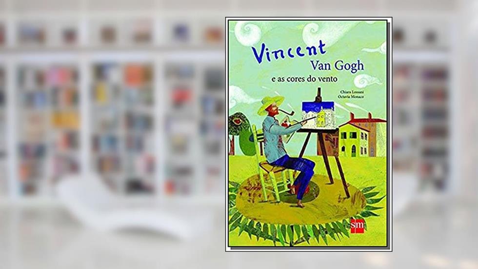 Vincent Van Gogh e as Cores do Vento, do autor Chiara Lossani