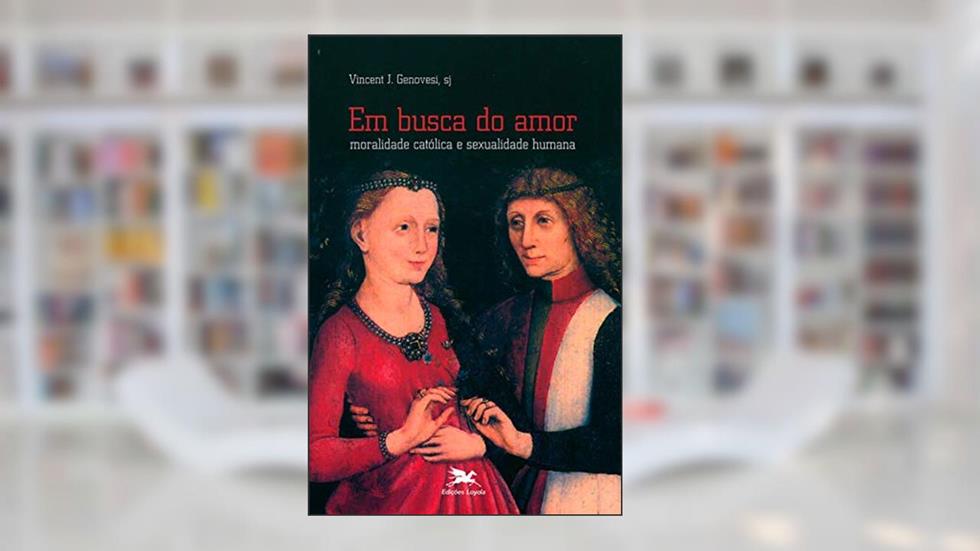Em busca do amor - Moralidade católica e sexualidade humana, do autor Vincent J. Genovesi