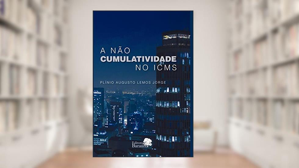 A não cumulatividade do ICMS, do autor Monique Goes Almeida Batista