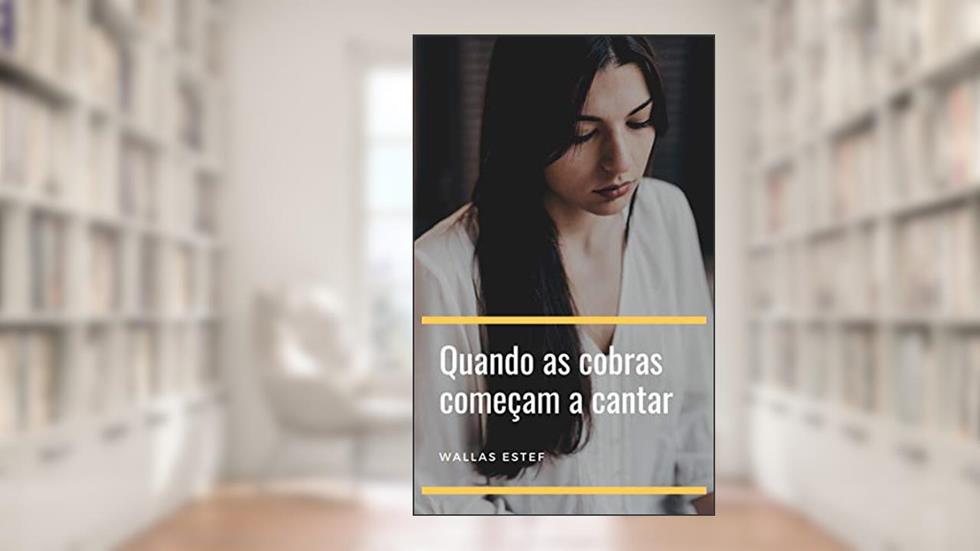 Quando as cobras começam a cantar, do autor Wallas Estef