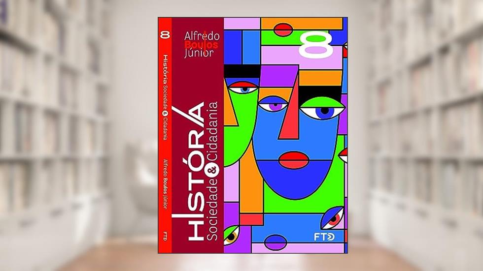 História, Sociedade & Cidadania - 8° ano, do autor Alfredo Boulos Júnior