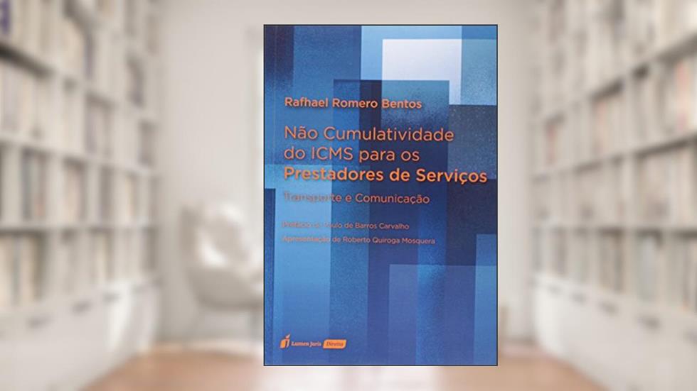 Não Cumulatividade do Icms Para os Prestadores de Serviços. 2018, do autor Rafhael Romero Bentos