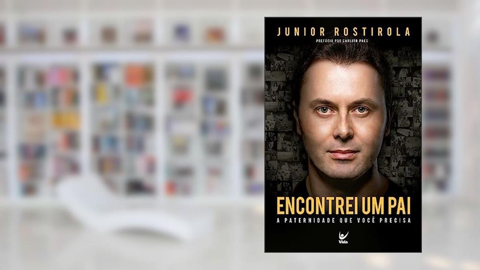 Encontrei um pai: a Paternidade que Você Precisa, do autor Júnior Rostirola