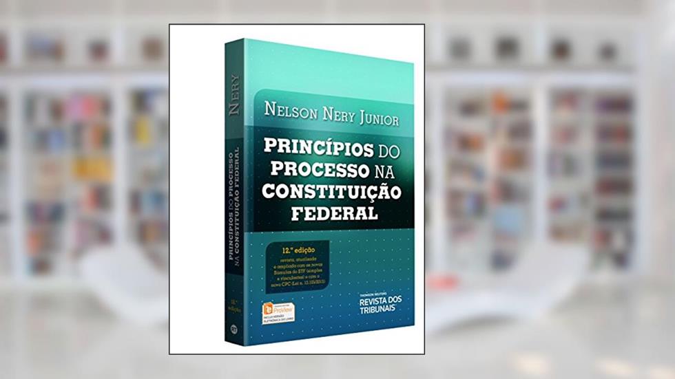 Princípios do Processo na Constituição Federal, do autor Nelson Nery Junior