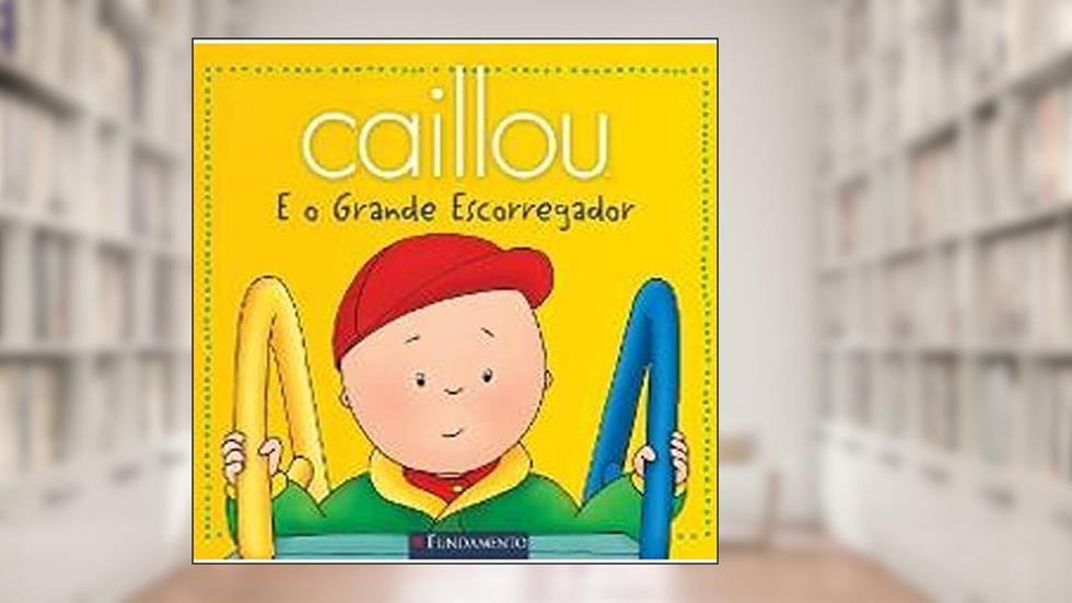 Caillou E O Grande Escorregador, do autor Jeannine Beaulieu