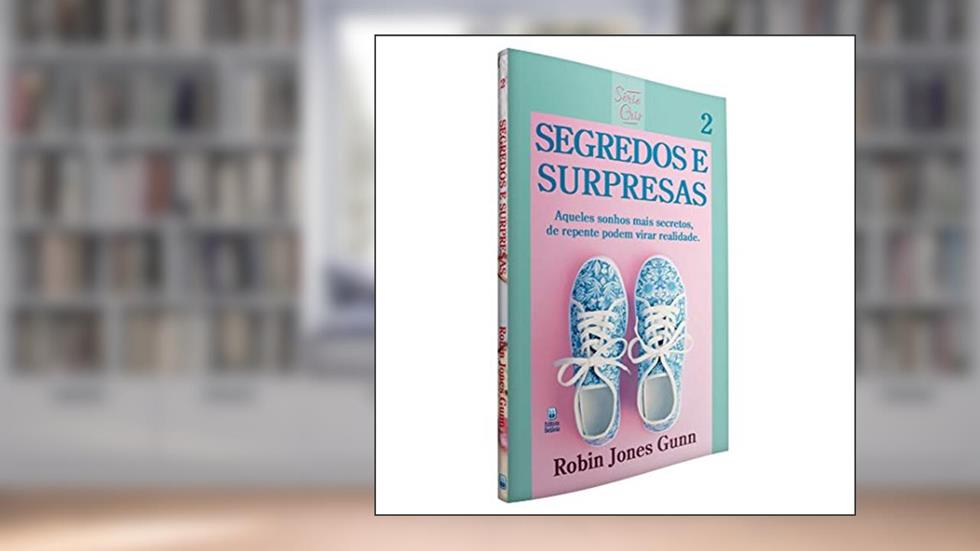 Cris Vol. 02 - Segredos e Surpresas - Nova Edição: Aqueles sonhos mais secretos de repente podem virar realidade., do autor Robin Jones Gunn