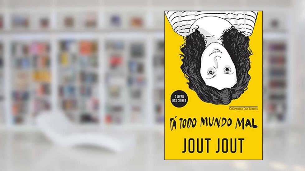 Tá todo mundo mal: O Livro Das Crises, do autor Jout Jout