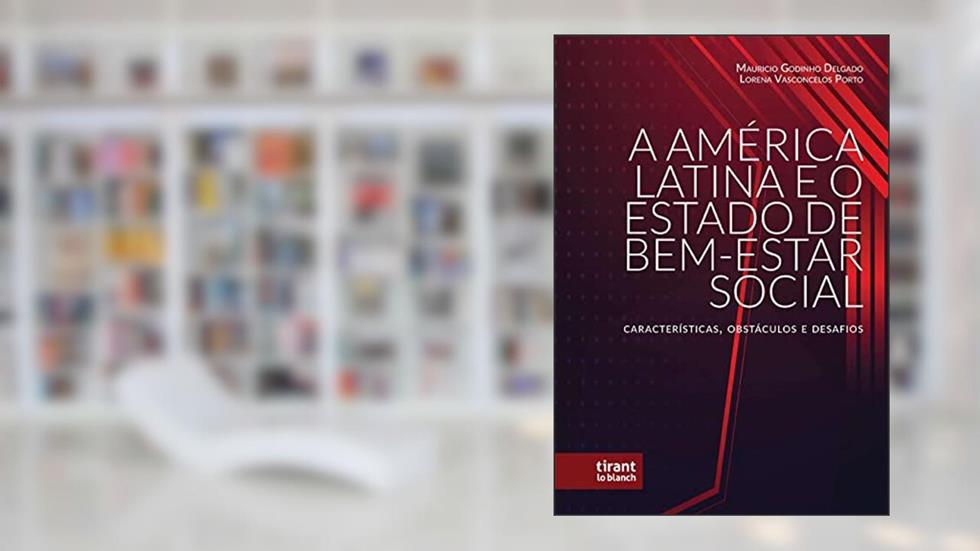 A América Latina e o Estado de Bem-Estar Social. Características, Obstáculos e Desafios, do autor Mauricio Godinho