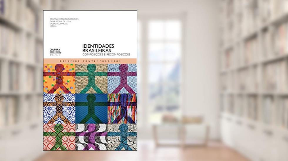 Identidades brasileiras: composições e recomposições, do autor Cristina Carneiro Rodrigues; Tania Regina de Luca; Valéria Guimarães