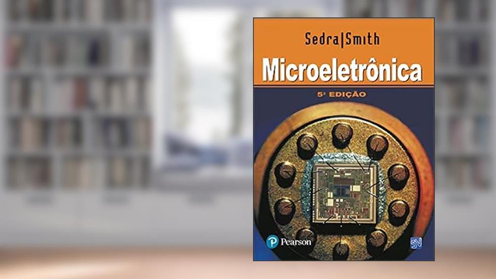 Microeletrônica, do autor Adel S. Sedra; Kenneth C. Smith