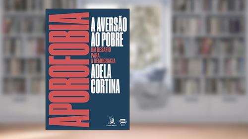 Capa de Aporofobia, a Aversão ao Pobre: um Desafio Para a Democracia: Volume 1, do autor Adela Cortina