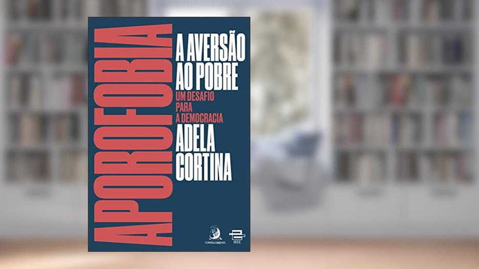 Aporofobia, a Aversão ao Pobre: um Desafio Para a Democracia: Volume 1, do autor Adela Cortina