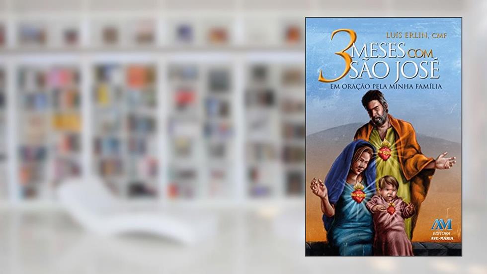 3 meses com São José: Em oração pela minha família, do autor Padre Luís Erlin CMF
